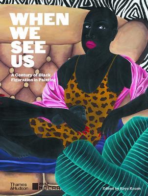 When We See Us: A Century of Black Figuration in Painting - cover