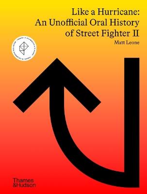 Like a Hurricane: An Unofficial Oral History of Street Fighter II - Matt Leone - cover