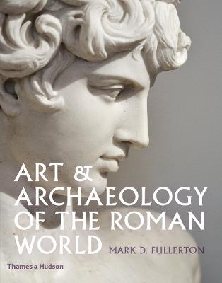 Art & Archaeology of the Roman World - Mark D. Fullerton - cover