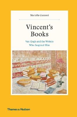 Vincent's Books: Van Gogh and the Writers Who Inspired Him - Mariella Guzzoni - cover