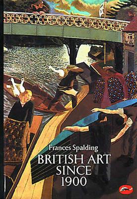 British Art Since 1900 - Frances Spalding - cover