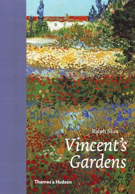 Vincent's Gardens: Paintings and Drawings by Van Gogh - Ralph Skea - cover