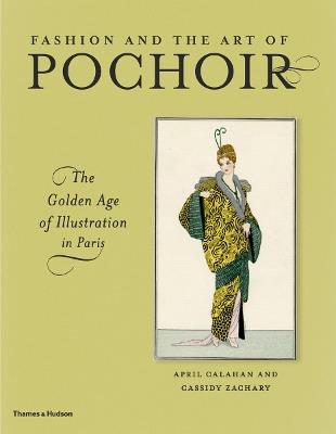 Fashion and the Art of Pochoir: The Golden Age of Illustration in Paris - April Calahan,Cassidy Zachary - cover