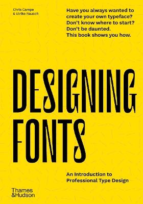 Designing Fonts: An Introduction to Professional Type Design - Chris Campe,Ulrike Rausch - cover