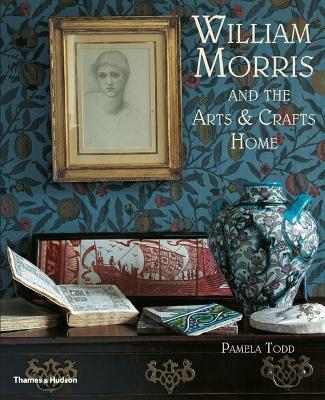 William Morris: and the Arts & Crafts Home - Pamela Todd - cover