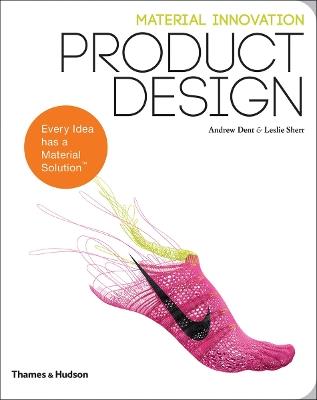 Material Innovation: Product Design - Andrew H. Dent,Leslie Sherr - cover