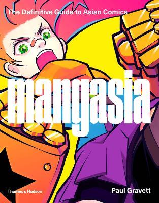 Mangasia: The Definitive Guide to Asian Comics - Paul Gravett - cover