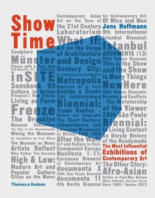Show Time: The Most Influential Exhibitions of Contemporary Art - Jens Hoffmann - cover
