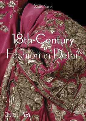 18th-Century Fashion in Detail (Victoria and Albert Museum) - Susan North - cover