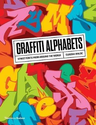 Graffiti Alphabets: Street Fonts from Around the World - Claudia Walde - cover