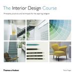 The Interior Design Course: Principles, Practices and Techniques for the Aspiring Designer