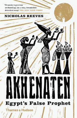 Akhenaten: Egypt's False Prophet - Nicholas Reeves - cover