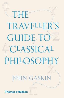 The Traveller's Guide to Classical Philosophy - John Gaskin - cover