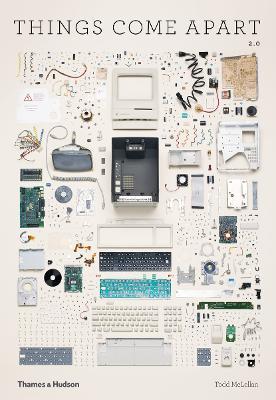 Things Come Apart 2.0: A Teardown Manual for Modern Living - Todd McLellan - cover