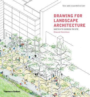 Drawing for Landscape Architecture: Sketch to Screen to Site - Edward Hutchison - cover