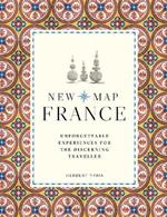 New Map France: Unforgettable Experiences for the Discerning Traveller