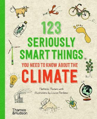 123 Seriously Smart Things You Need To Know About The Climate - Mathilda Masters - cover