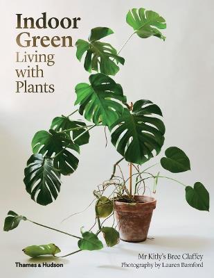 Indoor Green: Living with Plants - Mr Kitly's Bree Claffey - cover