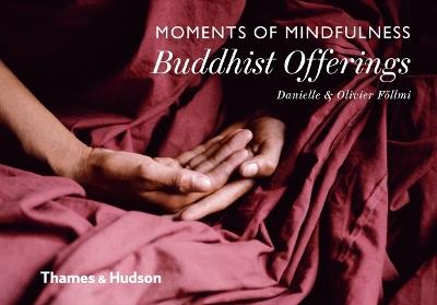 Moments of Mindfulness: Buddhist Offerings - Danielle Föllmi,Olivier Föllmi - cover