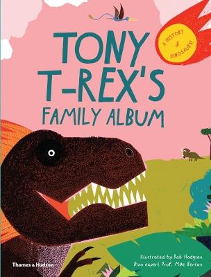 Tony T-Rex's Family Album: A History of Dinosaurs! - cover