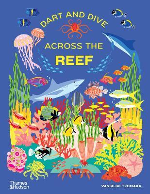 Dart and Dive across the Reef: Life in the world's busiest reefs - Vassiliki Tzomaka - cover