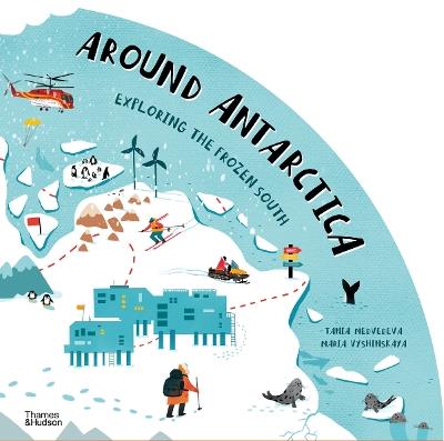 Around Antarctica: Exploring the Frozen South - Tania Medvedeva,Maria Vyshinskaya - cover