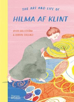 The Art and Life of Hilma af Klint - Ylva Hillström,Karin Eklund - cover