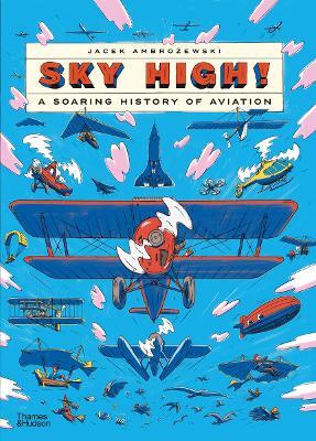 Sky High!: A Soaring History of Aviation - Jacek Ambrozewski - cover