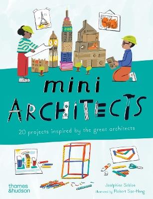 Mini Architects: 20 projects inspired by the great architects - Joséphine Seblon - cover