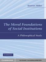 The Moral Foundations of Social Institutions