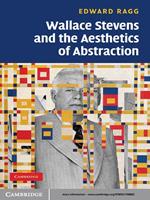 Wallace Stevens and the Aesthetics of Abstraction