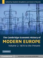 The Cambridge Economic History of Modern Europe: Volume 2, 1870 to the Present