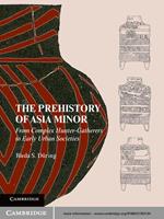 The Prehistory of Asia Minor