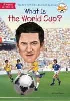 What Is the World Cup? - Bonnie Bader,Who HQ - cover