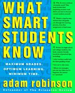 What Smart Students Know: Maximum Grades. Optimum Learning. Minimum Time.