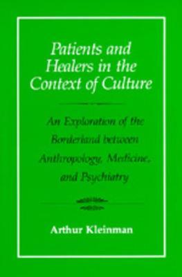 Patients and Healers in the Context of Culture: An Exploration of the Borderland between Anthropology, Medicine, and Psychiatry - Arthur Kleinman - cover