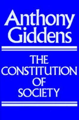 The Constitution of Society - Anthony Giddens - cover