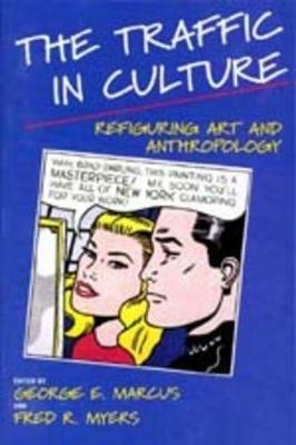 The Traffic in Culture: Refiguring Art and Anthropology - cover