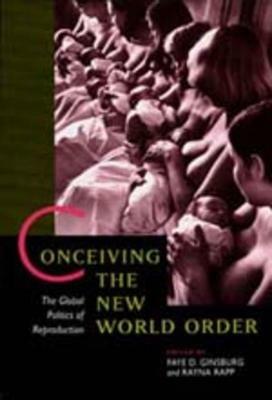 Conceiving the New World Order: The Global Politics of Reproduction - cover