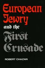 European Jewry and the First Crusade