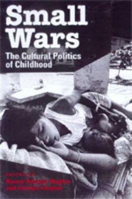 Small Wars: The Cultural Politics of Childhood - cover