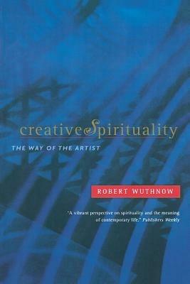 Creative Spirituality: The Way of the Artist - Robert Wuthnow - cover