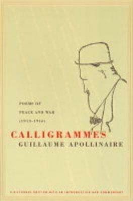 Calligrammes: Poems of Peace and War (1913-1916) - Guillaume Apollinaire - cover