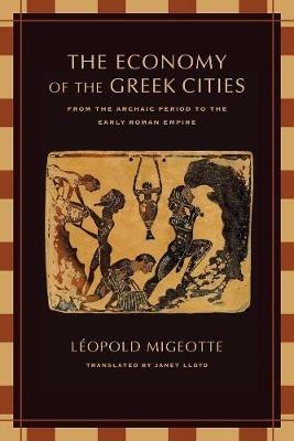 The Economy of the Greek Cities: From the Archaic Period to the Early Roman Empire - Leopold Migeotte - cover