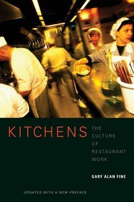 Kitchens: The Culture of Restaurant Work - Gary Alan Fine - cover