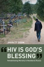 HIV is God's Blessing: Rehabilitating Morality in Neoliberal Russia