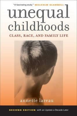 Unequal Childhoods: Class, Race, and Family Life - Annette Lareau - cover