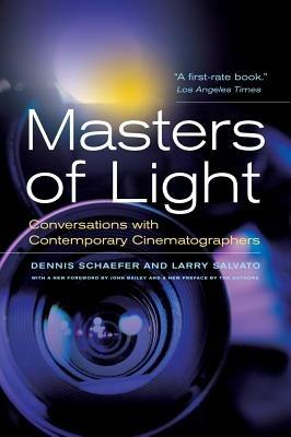 Masters of Light: Conversations with Contemporary Cinematographers - Dennis Schaefer,Larry Salvato - cover