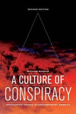 A Culture of Conspiracy: Apocalyptic Visions in Contemporary America - Michael Barkun - cover