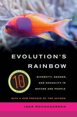 Evolution's Rainbow: Diversity, Gender, and Sexuality in Nature and People - Joan Roughgarden - cover